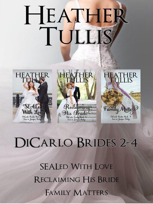Title details for DiCarlo Brides Boxed Set books 2, 3, 4 (SEALed With Love, Reclaiming His Bride, Family Matters) by Heather Tullis - Available